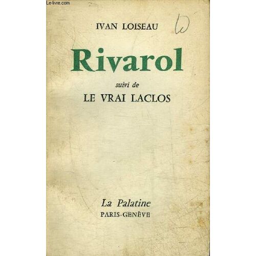 Rivarol Suivi De Le Vrai Laclos + Hommage De L Auteur.