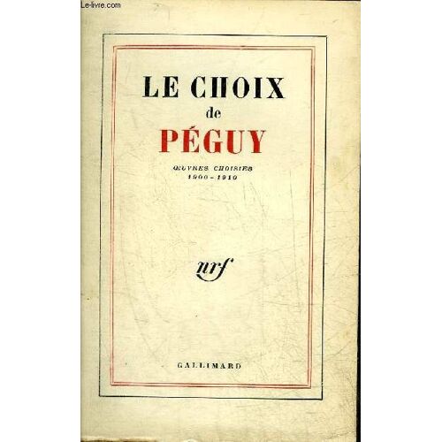 Le Choix De Peguy - Oeuvres Choisies 1900-1910.