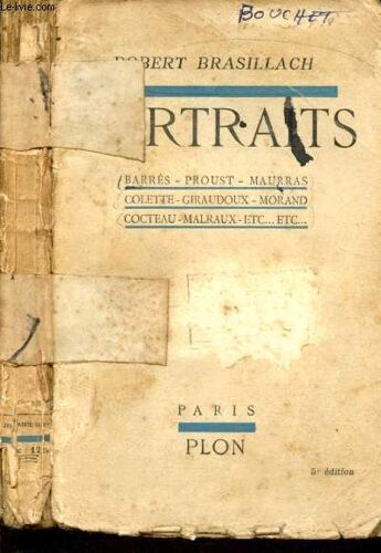 Portraits : Barres- Proust - Maurras - Colette - Giraudoux - Morand - Cocteau - Malraux Etc... Etc...