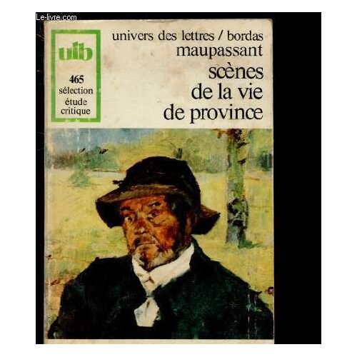 Maupassant - Contes : Scenes De La Vie De Province - Extraits / Univers Des Lettres - Etude Critique N°465