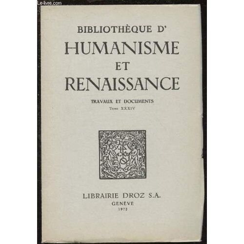 Tome Xxxiv - Volume 1 / Bibliotheque D Humanisme Et Renaissance : Los Libros Italianos En El Ince Espanol De 1559, Par J.M. De Bujanda - Politique Et Culture En France À L Époque De L Humanisme Et De(...)