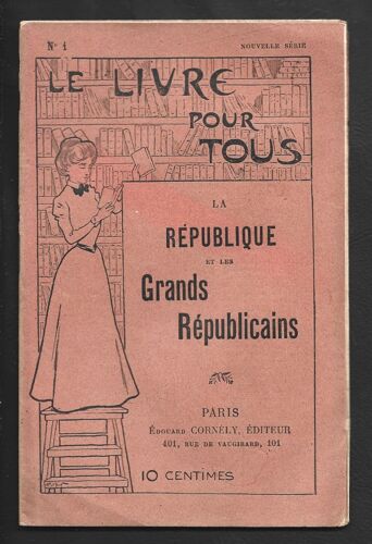 La Republique Et Les Grands Republicains . 1899