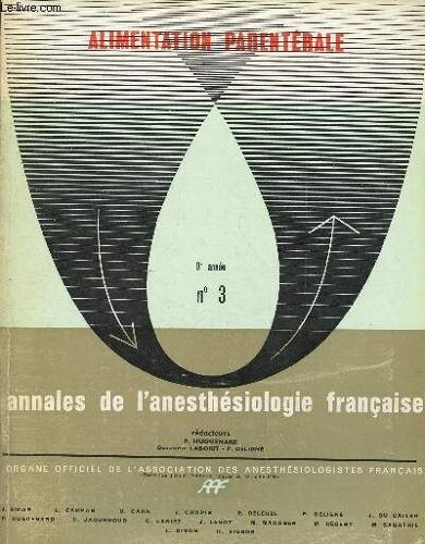 Annales De L Anesthesiologie Francaise- Revue Trimestrielle - Tome Ix- 9e Annee - N°3 - Jui/Aout/Sept 68 : Symposium Sur L Alimentation Parenterale / Matébolismes Des Lipides : Régulation De La(...)