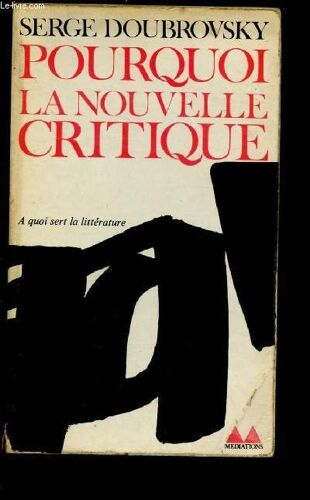 Pourquoi La Nouvelle Critique : Critique Et Objectivité (A Quoi Sert La Littérature ?)