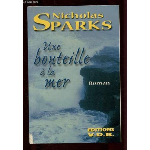 Une Bouteille A La Mer (Roman Sentimental : Seul Sur Son Bateau, Un Homme Lance Une Bouteille À La Mer ...) - Gros Caracteres