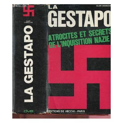 La Gestapo : Atrocites Et Secrets De L Inquisition Nazie (Document) : : I - La Genese Du Nazisme Et La Conquete Du Pouvoir / Ii - La Revolution Nationale Et La Nazification Pacifique,Etc (Seconde(...)