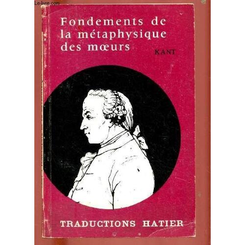 Fondements De La Metaphysique Des Moeurs