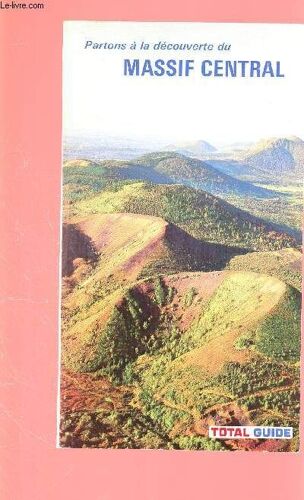 Total Guide: Partons A La Decouverte Du Massif Central