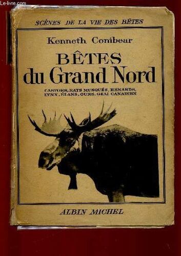 Betes Du Grand-Nord : Castors, Rats Musqués, Renards, Lynx, Élans, Ours, Geai Canadien