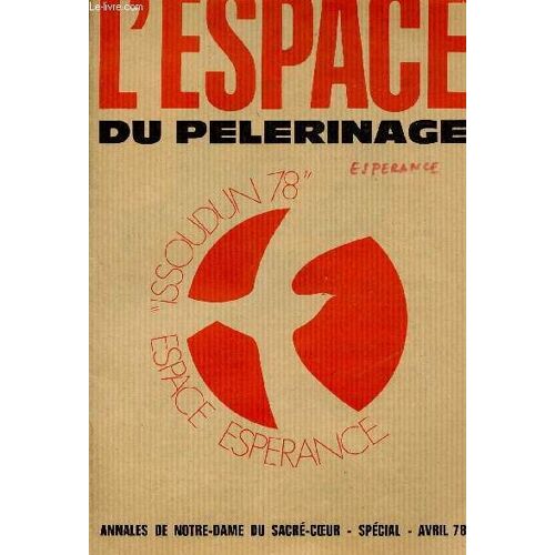 Annales De Notre-Dame Du Sacre Coeur - Special - Avril 78 : L Espace Du Pelerinage / Espace Esperance Issoudun 78