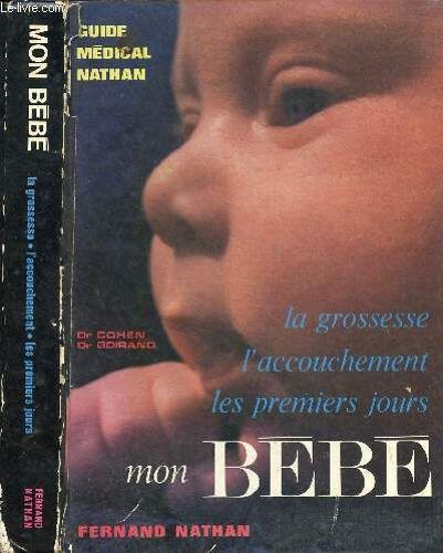 Mon Bebe / La Grossesse, L Accouchement, Les Premiers Jours