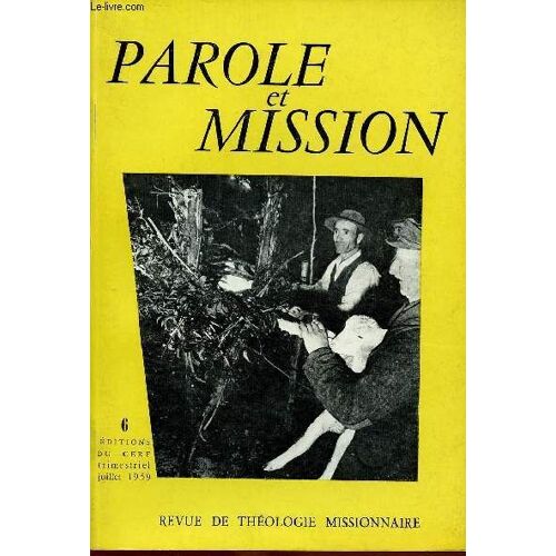 Parole Et Mission N°6- Jui 59 : La Découverte De La Foi, Par André Brien / Les Fausses Conception De La Foi, Par N. Dumas / Présence De L Eglise En Terre D Islam, Par J. Delacommune / Témoignage Sur(...)
