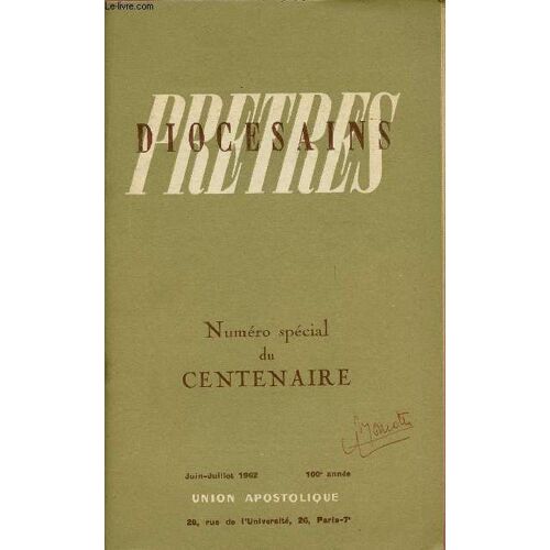 Pretres Diocesains Juin-Jui 62 : N° Special Du Centenaire : Prêtre Unique Et Prêtres Diocésains, Par S. Exc. Mgr Garrone / Le Renouveau De L Esprit Communautaire, Par S; Exc. Mgr Guyot / La Fonction(...)