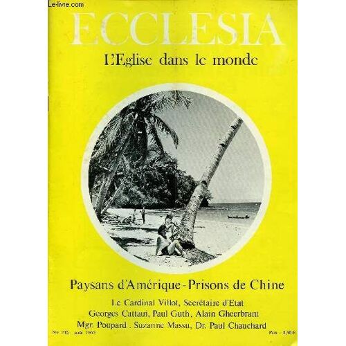 Ecclesia N°245 - Aout 69 : Paysans D Amerique - Prisons De Chine : Evangéliser La Société Inductrielle, Par Le Cardinal Villot / L Absolution De L Infirmière, Par Suzanne Massu / Le Pape Avec Les(...)