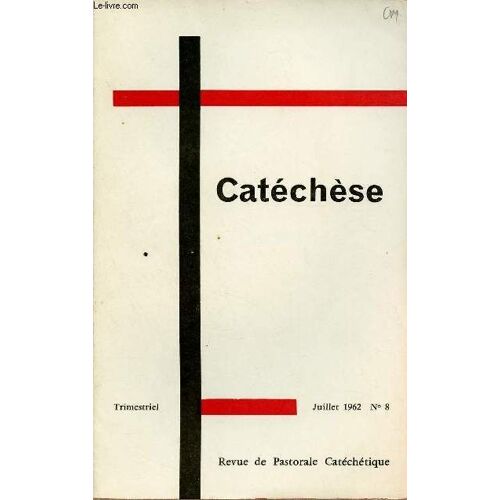 Catechese N°8 - Jui 62 : Les Laics Dans La Catechese : Suffit-Il Aux Laïcs De Témoigner La Foi?, Par Joseph Lecuyer / La Vocation Catéchétique Des Parents, Par A.M Henry / La Mission Canonique Des(...)
