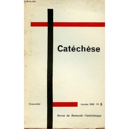 Catechese N°6 - Jan 62 :Regards Sur L Adolescence : Les Comportements Religieux De L Adolescence Scolaire, Par Xclaude Rochigneux / Lettre À Pierrot, Par François Bourdeau / Chemins Et Cheminements De(...)