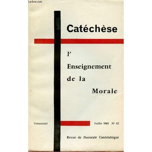 Catechese N°12 - Jui 63 : L Enseignement De La Morale : Le Christ Et La Morale ?, Par Bernard Häring, C. Ss. R. / La Morale Et Le Sacré, Par André Brien / Faut-Il Enseigner La Morale ?, Par J.M Le(...)