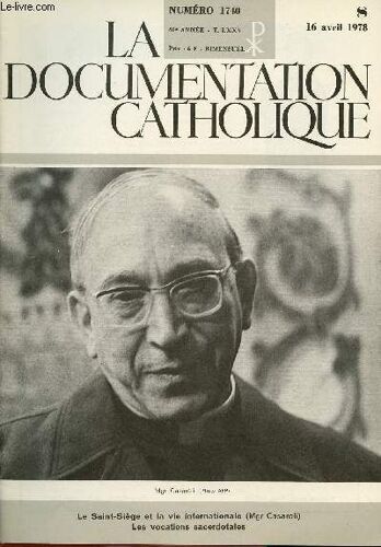 La Documentation Catholique N°1740- 60e Annee- 16 Avril 78 : Le Saint Siège Et La Vie International (Mgr Casaroli) / Les Vocations Sacerdotales