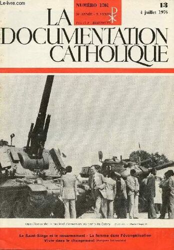 La Documentation Catholique N°1701- 58e Annee - N°13 - 4 Jui 76 : Le Saint -Siège Et Le Désarmement / La Femme Dans L Évangélisation / Vivre Dans Le Changement (Évêques Hollandais),Etc