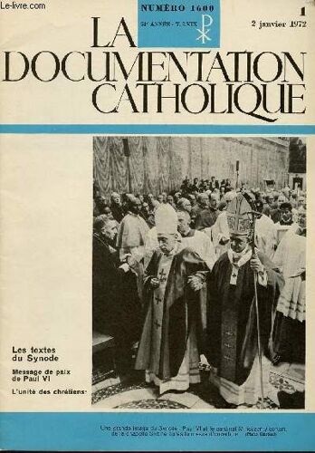 La Documentation Catholique N°1600- 54e Annee - N°1 - 2 Jan 1972 : Les Textes De Synode / Message De Paix De Paul Vi / L Unité Des Chrétiens,Etc