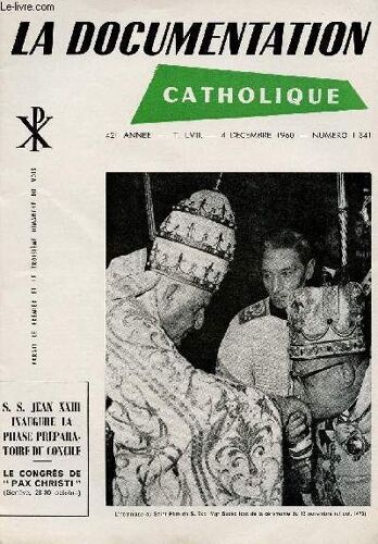 La Documentation Catholique N°1341- 4 Dec 60 : S.S Jean Xxiii Inaugure La Phase Préparatoire Du Concile / Le Congrès De Pax Christi (Genève, 28-30 Oct)