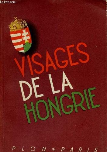 Visages De La Hongrie -Ouvrage Orne De 257 Illustrations