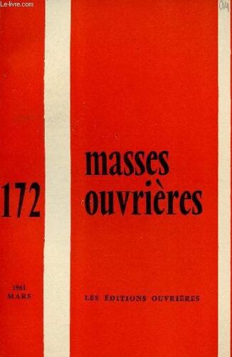 Masses Ouvrieres N°172 - Mars 61 : Relais D Évangélisation, Par M.O / Information, Opinion Et Pastorale, Par E. Gabel / Technique Moderne De Diffusion Et Pastorale Ouvrière, Par J. Morin Et M.-J.(...)