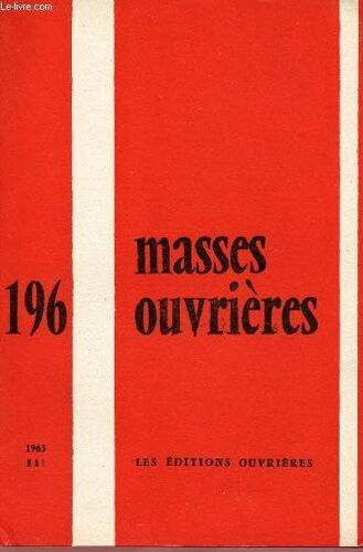 Masses Ouvrieres N°196 - Mai 63 : Pacem In Terris, Par M.Hua / Présence Aux Structures Et Évangélisation, Par P. De Surgy / Correspondance, Par Mgr Bezac,Etc