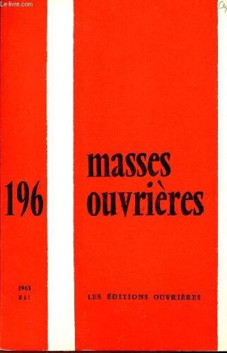 Masses Ouvrieres N°196 - Mai 63 : Pacem In Terris, M. Hua / Présence Aux Structures Et Évangélisations, Par P. De Surgy / Correpondance, Par Mgr Bezac,Etc
