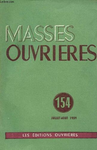 Masses Ouvrieres N°154 - Jui/Aout 59 : Que C Est Beau ... Que C Est Dommage, Par M.O / Définir Notre Sacerdoce, Par H. Bouese / Grandeur Et Servitde De La Vocation Sacerdotale, Pr B. Haering,Etc