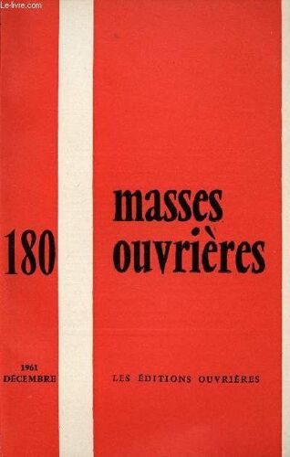 Masses Ouvrieres N°180 - Dec 61 : Pauvres De Nous ! , Par M.O / Les Pauvres Sont Évangélisés, Par M.-J. Gerlaud / Fammes Séparées / Communauté Pastorale Dans Un Quartier Nord-Africain,Etc