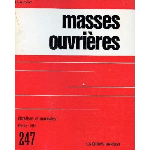 Masses Ouvrieres N°247 - Fev 68 : Chrétiens Et Athées, Par M.O / La Théologie De Gauche Et La Mort De Dieu, Par R. R. C. / Réflexions Sur L Athéisme, Par R. Giraud / Dialogue Entre Militants Ouvriers(...)