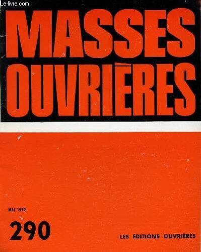 Masses Ouvrieres N°290 - Mai 72 : Les Dictions De Grand-Mère / Jeunes Portugais À L Action, Par Antonio / Evangélisation Et Sacrements, Par Robert Favrais / Discernement Dans La Vie : Une Approche Du(...)