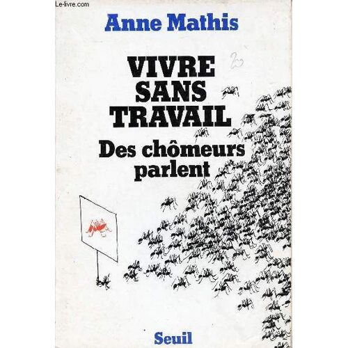 Vivre Sans Travail : Des Chomeurs Parlent