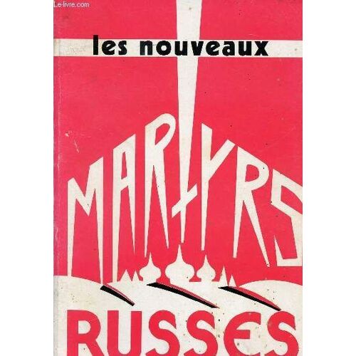 Les Nouveaux Martyrs De La Terre Russe
