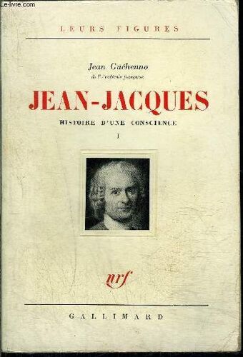 Jean-Jacques - Histoire D Une Conscience - Tome I -