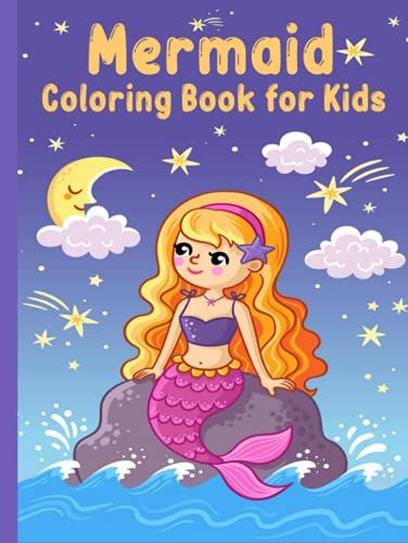 Mermaid Coloring Book For Kids: Coloring Book With Cute Mermaids And All Of Their Sea Creature Friends/ Mermaid Coloring Book For Girls/ Magical Underwater World Of Mermaids To Color
