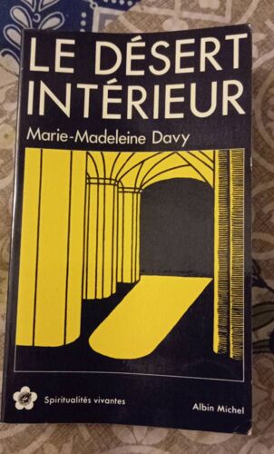 Le Désert Intérieur De Marie- Madeleine Davy. Spiritualités Vivantes , Albin Michel.