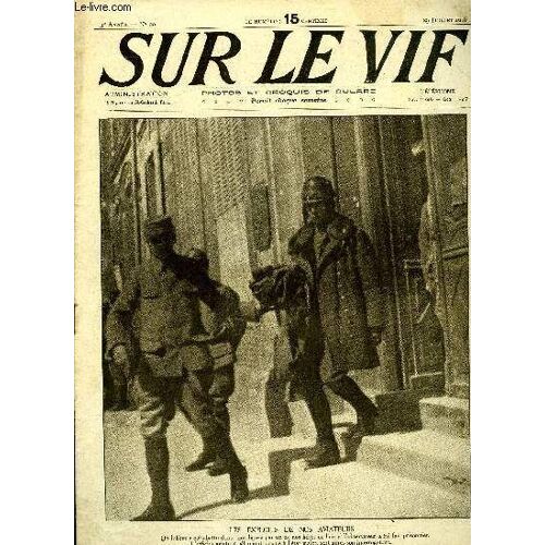 Sur Le Vif N° 90 - Les Exploits De Nos Aviateurs, Sur Le Front Anglais, Variétés, La Manoeuvre Du Fusil Au Camp De X, La Débacle Autrichienne, La Mort D Un Disgracié, Un Point D Histoire, Chez Nos(...)