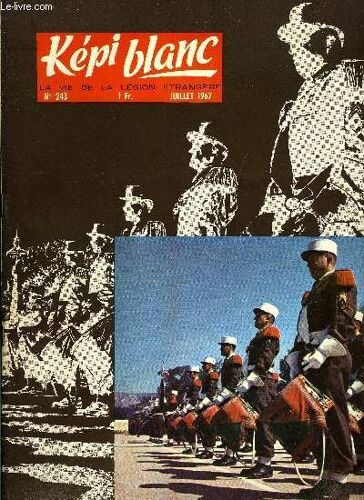 Kepi Blanc N° 243 - Décès Du Colonel Laimay, 1e R.E. - Visiteurs De Marque - Départ Du Commandant Kaleta, 2e R.E.I. - Départs, Congrès Des Officiers De Réserve, 2e R.E.P., Activités Ordinaires Et(...)