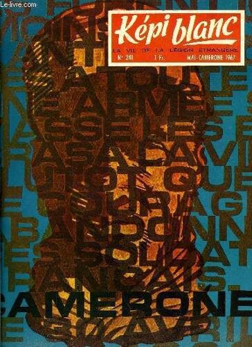 Kepi Blanc N° 241 - Képi Blanc A Vingt Ans, Message Du Colonel Chenel, 1e R.E., Réunion Des Chefs De Corps - Passation De Commandement A La C.R. - Départ D Un Détachement Pour Les Régiments D Outre(...)