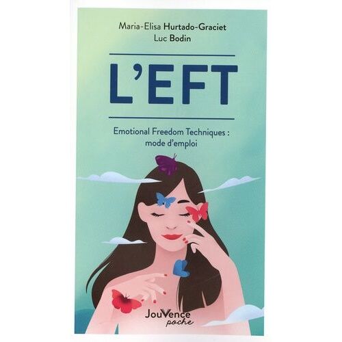 L'eft - Emotional Freedom Techniques : Mode D'emploi