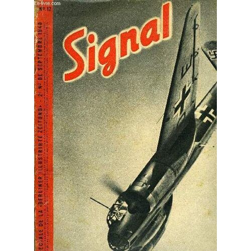 Signal N° 12 - Entre Gibraltar Et Suez - De Quoi S Agit-Il En Méditerranée, La Commission Allemande D Armistice A Wiesbaden, A L Attaque Sur Terre Et Sur Mer, Le Pilote De L Avion De Chasse, L(...)