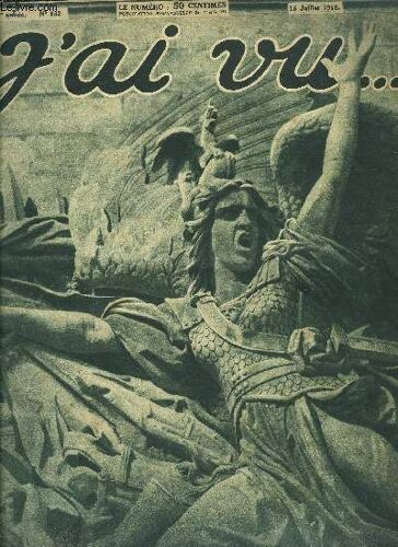 J Ai Vu N° 182 - M. Clemenceau Au G.Q.G. Italien Près De Reims, Les Quatorze Juillet De 1871 A 1918, Fétiches Et Fantoches : Nénette Et Rintintin, La Chute Héroïque Du Plémont, L Hommage Des(...)