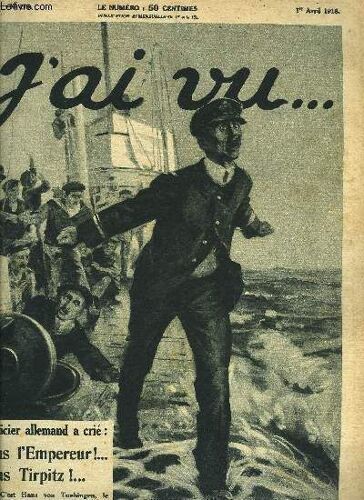 J Ai Vu N° 175 - Le Journal De Hans Von Tuebingen - Commandant Du Sous-Marin Allemand U-13, Le Premier Français Sur Le Front Américain, M. Clémenceau Rend Visite A Nos Aviateurs, La Saccharine(...)
