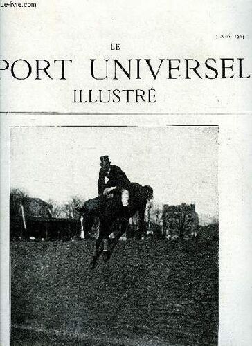 Le Sport Universel Illustre N° 402 - L Hippodrome De Longchamp, Biologie De La Race Chevaline Pure - Chapitre V (Suite) Par Ormonde, Le Concours Hippique De Pau, Le Concours Hippique De Paris