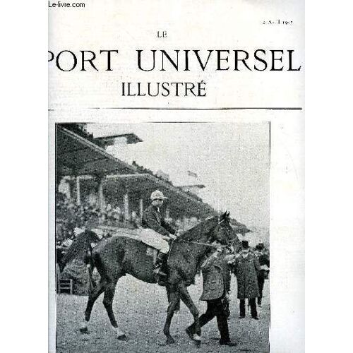 Le Sport Universel Illustre N° 454 - Le Concours Hippique De Pau, Le Concours Hippique De Paris, L Automobile Par Ch. De Sarcy, Le Tournoi International De Lawn-Tennis A Nice