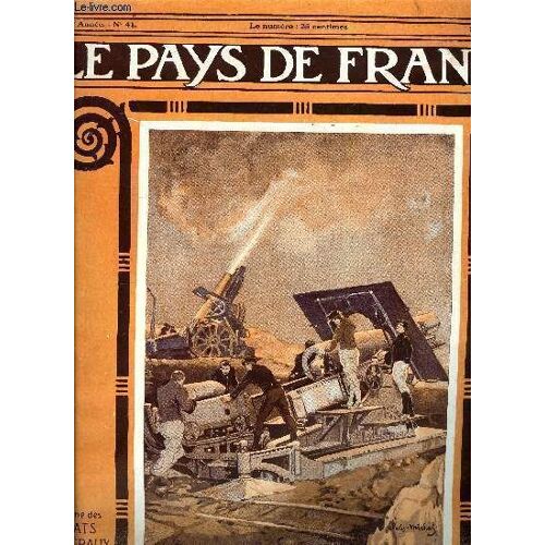 Le Pays De France N° 41 - La Semaine Militaire Du 15 Au 22 Juillet, Nos Cavaliers Dans Le Nord, Les Batailles De L Artois, La Campagne De Russie 1914-1915 Par Le Commandant B. De L, La Visite D Un(...)