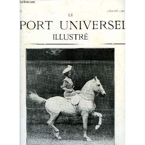 Le Sport Universel Illustre N° 373 - Nos Gravures, L Hippodrome Du Bois De Thomelin - Dinan Et Dinard, Les Chevaux Chiliens Par Le Commandant Stiegelmann, Biologie De La Race Chevaline Pure - Chapitre(...)