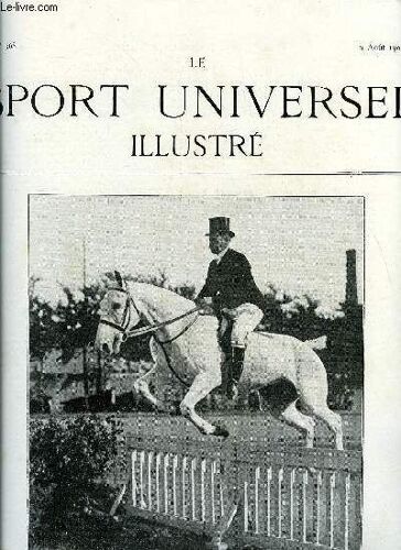 Le Sport Universel Illustre N° 368 - L Élevage En France Et A L Étranger - Le Haras De Doubrovka (Russie), A S.A.I. Le Grand Duc Dimitre Constantinovitch (Suite Et Fin) Par Jacques Boutovitch(...)